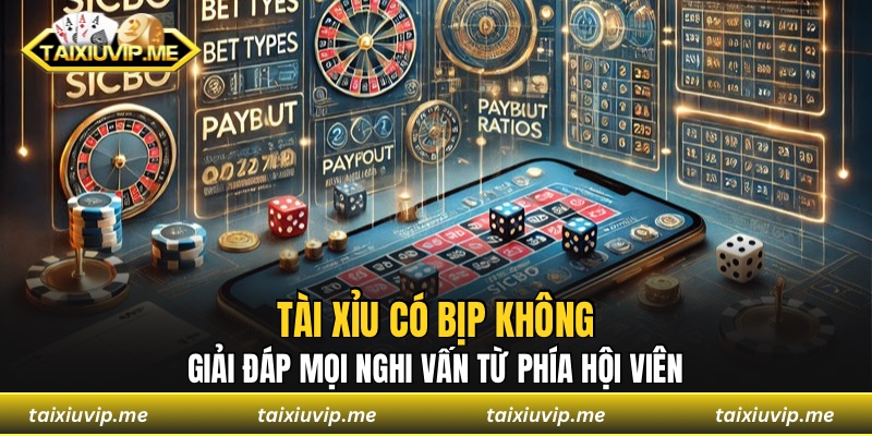 Tài xỉu có bịp không